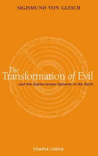 The Transformation of Evil and the Subterranean Spheres of the Earth - Sigismund Von Gleich