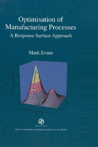 Optimisation of Manufacturing Processes : A Response Surface Approach - Mark Evans