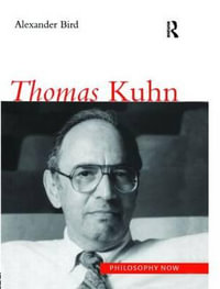 Thomas Kuhn : Philosophy Now - Alexander Bird