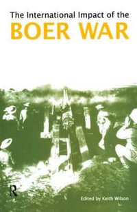 The International Impact of the Boer War : Acumen Ser. - Keith M. Wilson