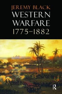 Western Warfare, 1775-1882 : Acumen Ser. - Professor Jeremy Black