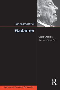 The Philosophy of Gadamer : Continental European Philosophy - Jean Grondin