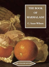 The Book of Marmalade : The English Kitchen - C. Anne Wilson