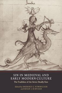 Sin in Medieval and Early Modern Culture : The Tradition of the Seven Deadly Sins - Richard G. Newhauser