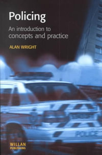 Policing : An introduction to concepts and practice - Alan Wright