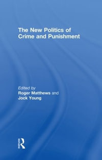 The New Politics of Crime and Punishment - Roger Matthews