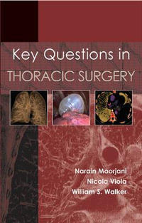 Key Questions in Thoracic Surgery - Dr Narain Moorjani MB ChB MRCS MD FRCS (C-Th)