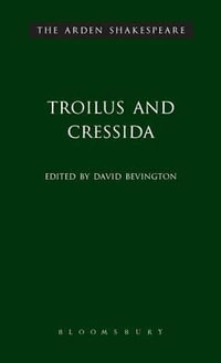 Troilus and Cressida : The Arden Shakespeare, Third Series - William Shakespeare