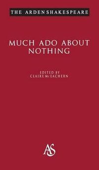 Much Ado about Nothing : The Arden Shakespeare, Third Series - William Shakespeare