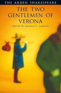 The Two Gentlemen of Verona : The Arden Shakespeare, Third Series - William Shakespeare