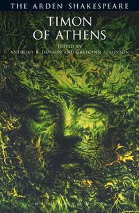 Timon of Athens : The Arden Shakespeare, Third Series - William Shakespeare