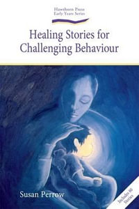 Healing Stories for Challenging Behaviour : Early Years Series - Susan Perrow