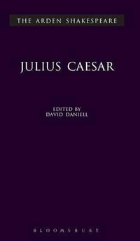 Julius Caesar : The Arden Shakespeare, Third Series - William Shakespeare