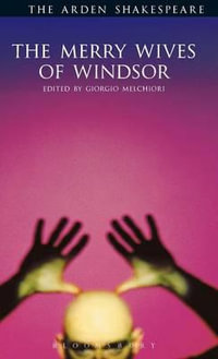 The Merry Wives of Windsor : The Arden Shakespeare, Third Series