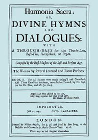 Harmonia Sacra or Divine Hymns and Dialogues with a Through-Bass for the Theorbo-Lute, Bass Viol, Harpsichord, or Organ: Book II - Henry Purcell