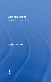 Law and Order : Images, Meanings, Myths - Mariana Valverde