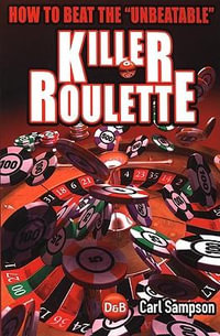 Killer Roulette : How to Beat the Unbeatable - Carl Sampson