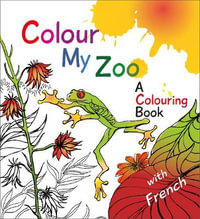 Colour My Zoo : A Colouring Book - Elfreda Crehan