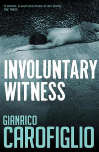 Involuntary Witness : Guido Guerrieri - Gianrico Carofiglio