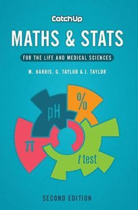 Catch Up Maths & Stats : 2nd Edition - For the Life and Medical Sciences - Michael Harris