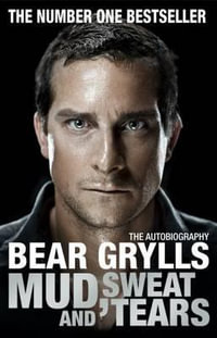 Mud, Sweat and Tears - Bear Grylls