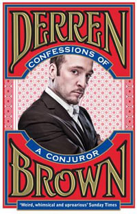 Confessions of a Conjuror - Derren Brown