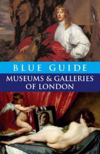 Blue Guide Museums and Galleries of London : Blue Guides - Tabitha Barber