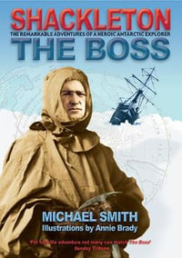 Shackleton : The Boss - Michael Smith