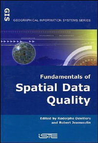 Fundamentals of Spatial Data Quality : Wiley-ISTE Series - Rodolphe Devillers