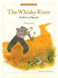 The Whisky River : Distilleries of Speyside - Robin Laing