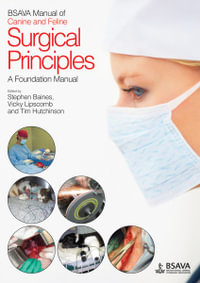 BSAVA Manual of Surgical Principles : BSAVA British Small Animal Veterinary Association - Stephen Baines