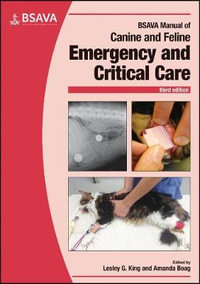 BSAVA Manual of Canine and Feline Emergency and Critical Care : 3rd edition - Lesley G. King