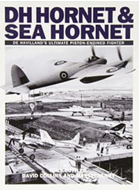 DH Hornet and Sea Hornet : De Havilland's Ultimate Piston-engined Fighter - Tony Butler