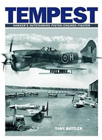 Tempest : Hawker's Outstanding Piston-engined Fighter - Tony Butler