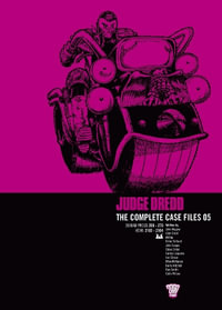 Judge Dredd The Complete Case Files 05 : Judge Dredd: The Complete Case Files - John Wagner