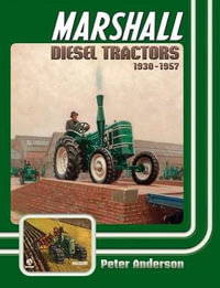 Marshall Diesel Tractors 1930-1957 - Peter Anderson