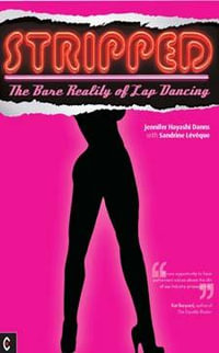 Stripped:  : The Bare Reality of Lap Dancing - Jennifer Hayashi Danns