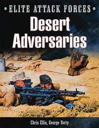 Desert Adversaries : Elite Attack Forces Ser. - FORTY GEORGE & ELLIS CHRIS