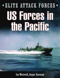 Us Forces in the Pacific : Elite Attack Force - WESTWELL IAN & KONSTAM ANGUS