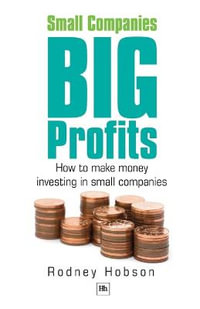 Small Companies, Big Profits : How to make money investing in small companies - Rodney Hobson