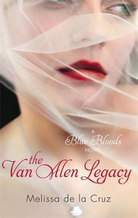 The Van Alen Legacy : A Blue Bloods Novel 4 - Melissa De La Cruz