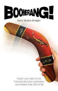 Boomerang! : Coach Your Team to be the Best and See Customers Come Back Time After Time! - Nick Drake-Knight