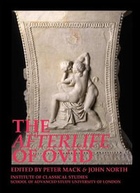 The Afterlife of Ovid : Volume 130 - Peter Mack