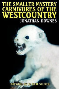 The Smaller Mystery Carnivores of the Westcountry - Jonathan Downes