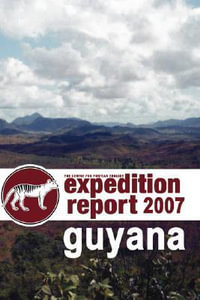 CFZ EXPEDITION REPORT : GUYANA 2007