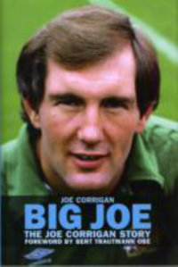 Big Joe : The Joe Corrigan Story - Joe Corrigan