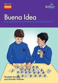 Buena Idea : Time-Saving Resources and Ideas for Busy Spanish Teachers - Nicolette Hannam