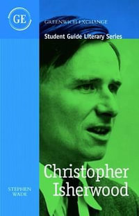 Christopher Isherwood : An Introduction and Reappraisal - Stephen Wade