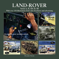 Land Rover Series I, II, IIA & III : Series 1, 2, 2a & 3 - James Taylor