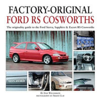 Factory-Original Ford RS Cosworth : The Originality Guide to the Ford Sierra, Sapphire & Escort RS Cosworths - Dan Williamson